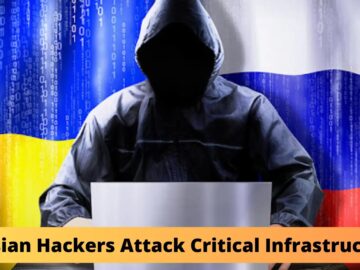 Russian Hackers Launched Sabotage Attacks On 20 Critical Infrastructure