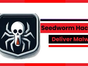 Seedworm Hackers Exploit RMM Tools to Deliver Malware