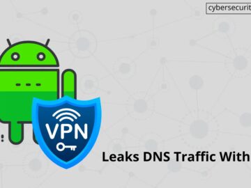 Android Bug Leaks DNS Traffic