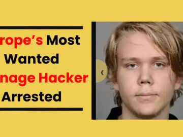 Europe’s Most Wanted Teenage Hacker Arrested Europe’s Most Wanted Teenage Hacker Arrested