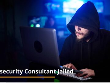 Ex-Cybersecurity Consultant Jailed For Trading Confidential Data