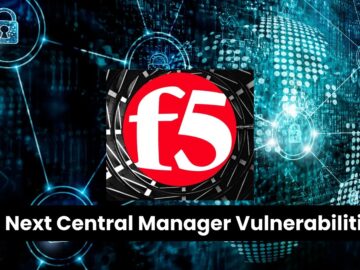 F5's Next Central Manager Vulnerabilities Let Hackers Take Full Device Control Remotely