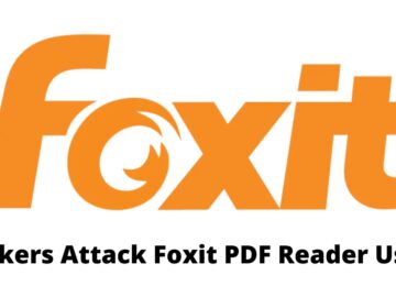 Hackers Attacking Foxit PDF Reader Users To steal Sensitive Data