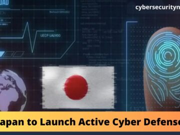 Japan To Launch Active Cyber Defense System To Prevent Cyber Attacks