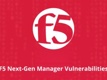 New F5 Next-Gen Manager Flaw Let Attackers Take Full Admin Control