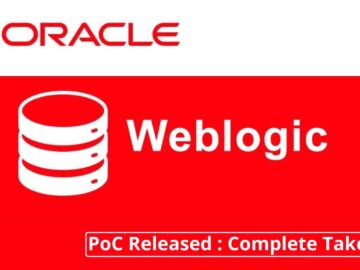 Oracle Weblogic Server Flaw Allows Attackers Full Control – PoC Released