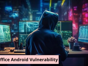 WPS Office For Android Vulnerability Puts Over 500 Million+ Users At Risk