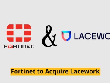 Fortinet to Acquire AI-Powered Cloud Security Platform Lacework Fortinet to Acquire Lacework