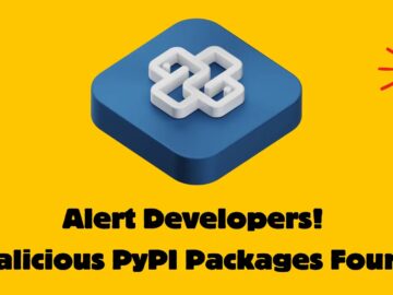Beware Of Malicious Python Packages That Steal Users Sensitive Data