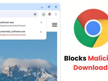 Google Chrome Enhances Security to Block Malicious Downloads