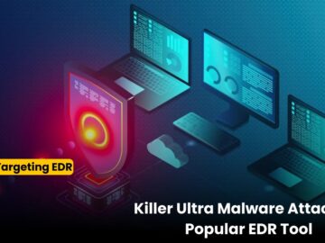 Killer Ultra Malware Attacking EDR Tools From Symantec, Microsoft, And Sentinel One