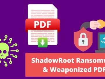 New ShadowRoot Ransomware Attacking Business Via Weaponized PDF’s