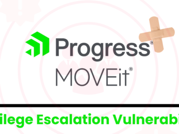 Progress Patched New MOVEit File Transfer Flaw that Allows Privilege Escalation