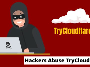 Hackers Abuse TryCloudflare Service To Bypass Detection And Deliver Malware