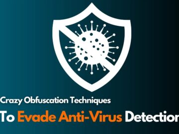 New Malware Employs Crazy Obfuscation Techniques to Evade Anti-Virus Detection Obfuscation Techniques to Evade Anti-Virus