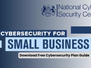 Cyber Alert! Small Businesses Should Enhance Their Cyber Defenses – NCSC Guide (PDF)