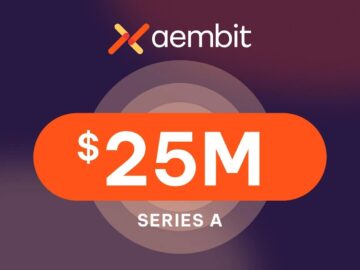 Aembit Raises $25 Million in Series A Funding for Non-Human Identity and Access Management