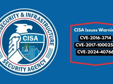 CISA Issues Warning About Three Actively Exploited Vulnerabilities in the Wild