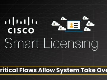 Critical Cisco Smart Licensing Vulnerabilities Let Attackers Take Over System