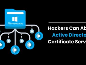 Hackers Can Abuse Active Directory Certificate Services to Establish Persistence