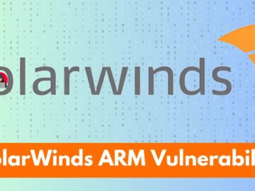 SolarWinds ARM Vulnerability Let Attackers Bypass Authentication & Execute Remote Code