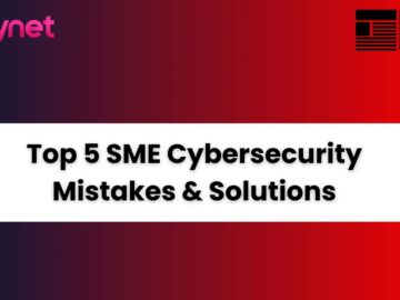 Top 5 SME Cybersecurity Mistakes & Solutions in 2024 Top 5 SME Cybersecurity Mistakes & Solutions in 2024