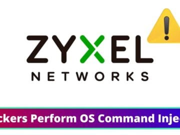 Zyxel Critical Vulnerability Let Attackers perform OS command injection