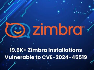 19.6K+ Public Zimbra Installations Vulnerable to Code Execution Attacks