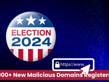 Hackers Registered 1,000+ New Malicious Domains Targeting US Elections