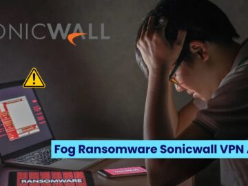 Hackers Use Fog Ransomware To Attack SonicWall VPNs And Breach Corporate Networks