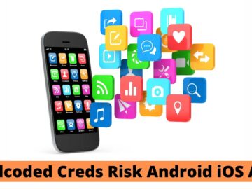 Hardcoded Creds In Popular Apps Put Millions Of Android And iOS Users At Risk