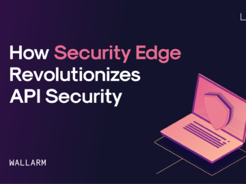 How Security Edge Revolutionizes API Security