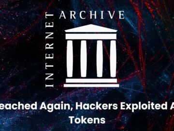 Internet Archive Breached Again, Hackers Exploited Unrotated API Tokens
