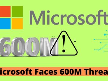 Microsoft Customers Facing 600 Million Cyber Attack Launched Every Day