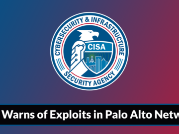 CISA Warns of Hackers Actively Exploiting Multiple Palo Alto Networks Vulnerabilities CISA Warns of Hackers Actively Exploiting Multiple Palo Alto Networks Vulnerabilities