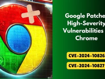 Google Patches High-Severity Vulnerabilities in Chrome