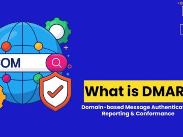 What is Domain-Based Message Authentication, Reporting & Conformance(DMARC)?