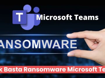 Black Basta Ransomware Leverages Microsoft Teams To Deliver Malicious Payloads