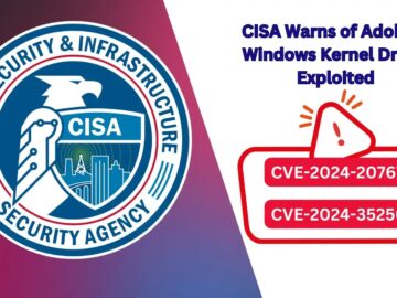 CISA Warns of Adobe & Windows Kernel Driver Exploited in Attacks