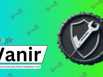 Google Announces Vanir, A Open-Source Security Patch Validation Tool