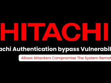 Hitachi Authentication bypass Vulnerability Allows Attackers to Hack the System Remotely