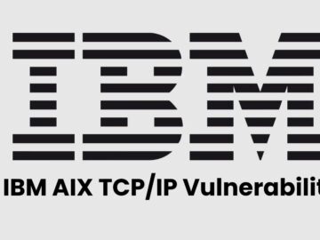 IBM AIX TCP/IP Vulnerability Lets Attackers Exploit to Launch Denial of Service Attack