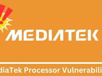 MediaTek Processor Vulnerabilities Let Attackers escalate privileges