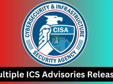 Multiple ICS Advisories Released by CISA Detailing Exploits & Vulnerabilities