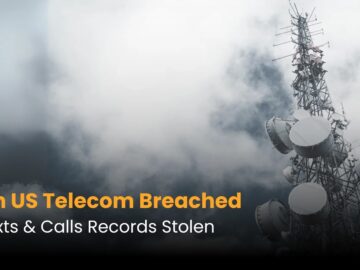 Ninth US Telecom Breached by Chinese Hackers – Texts & Calls Records Stolen