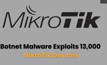 Botnet Malware Exploits 13,000 MikroTik Devices By Abusing Misconfigured DNS Records