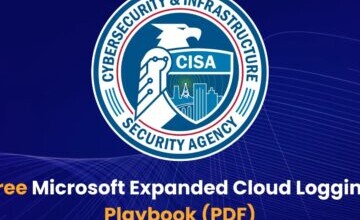 CISA Released Free Microsoft Expanded Cloud Logging Playbook (PDF)