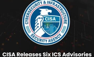 CISA Releases Six ICS Advisories Highlighting Critical Security Vulnerabilities
