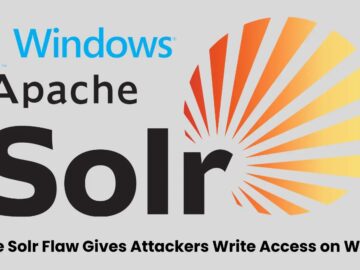 Critical Apache Solr Vulnerability Grants Write Access to Attackers on Windows