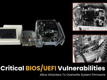 Critical BIOS/UEFI Vulnerabilities Enable Attackers To Overwrite System Firmware